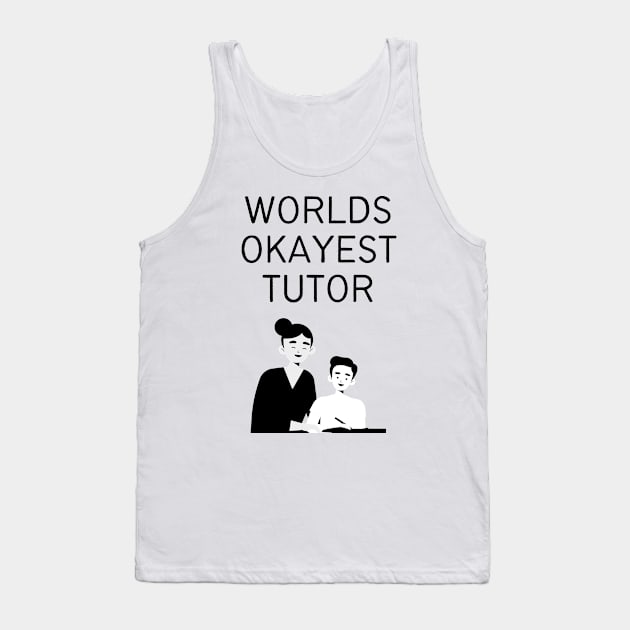 World okayest tutor Tank Top by Word and Saying